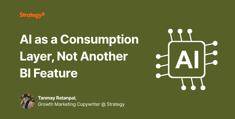 Video: AI as a Consumption Layer, Not Another BI Feature