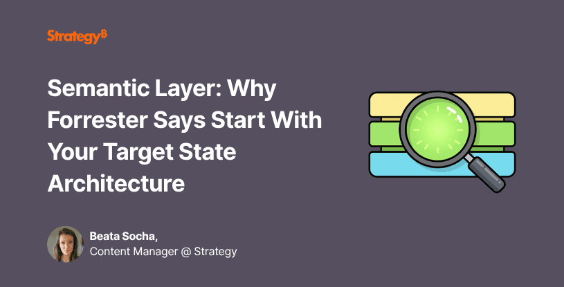 Video: Semantic Layer: Why Forrester Says Start With Your Target State Architecture