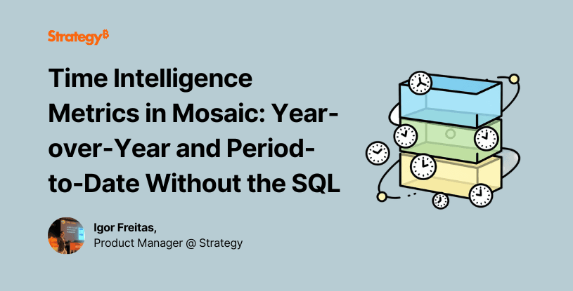 Video: Time Intelligence Metrics in Mosaic: Year-over-Year and Period-to-Date Without the SQL