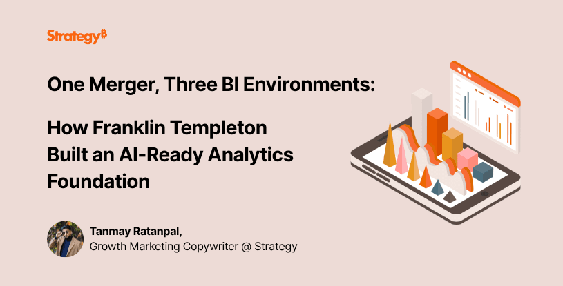 Video: One Merger, Three BI Environments: How Franklin Templeton Built an AI-Ready Analytics Foundation